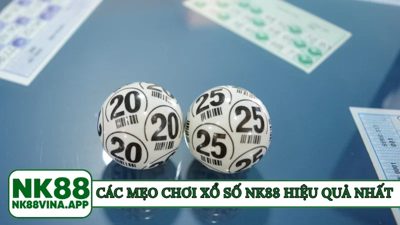 Các mẹo chơi xổ số NK88 hiệu quả nhất