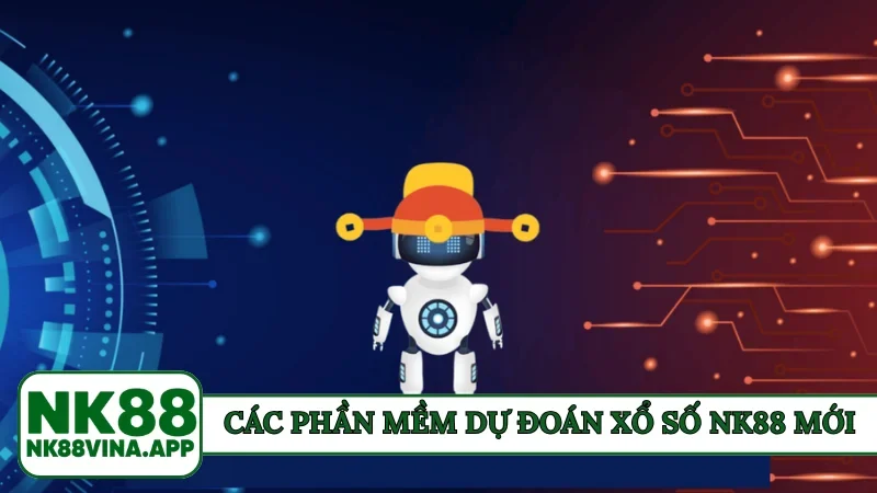 Các phần mềm dự đoán xổ số NK88 mới