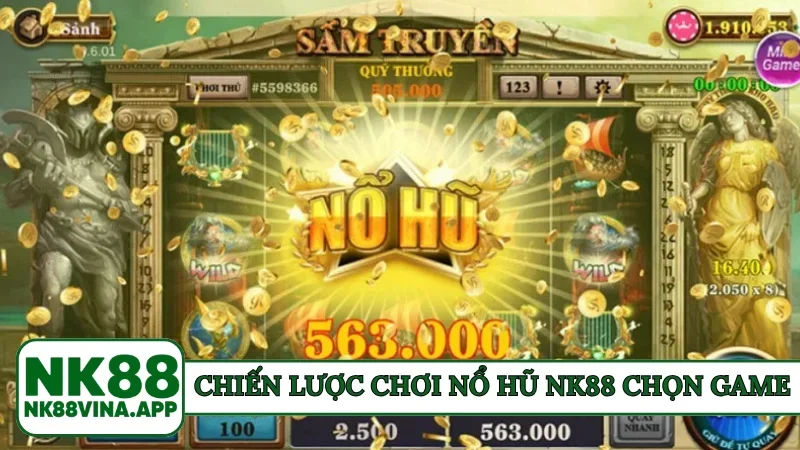 Chiến lược chơi nổ hũ NK88 chọn game