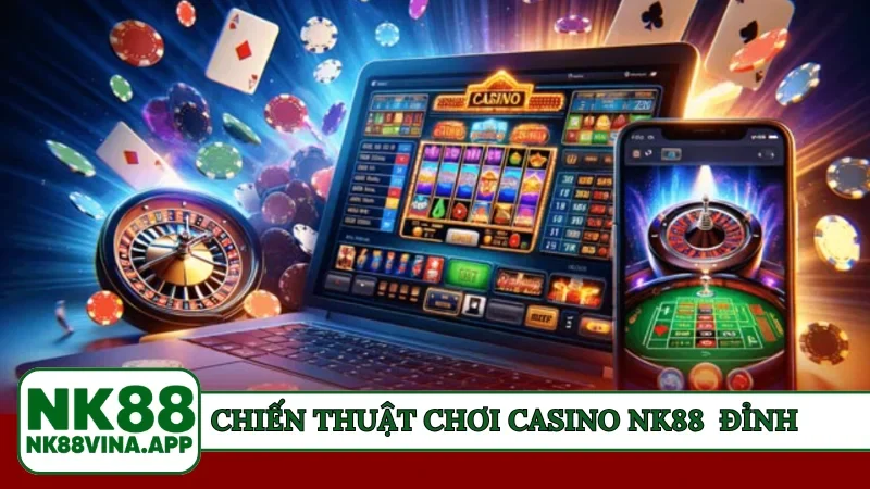 Chiến thuật chơi casino NK88