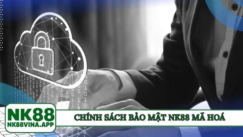 Chính sách bảo mật NK88 mã hoá an toàn
