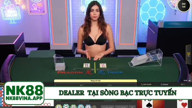 Dealer tại sòng bạc trực tuyến