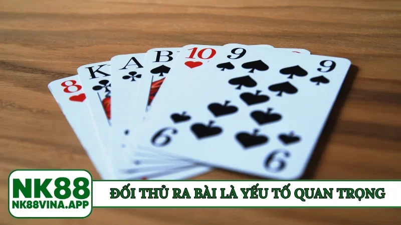 Đối thủ ra bài là yếu tố quan trọng