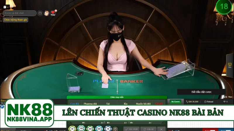 Lên chiến thuật casino NK88 bài bản