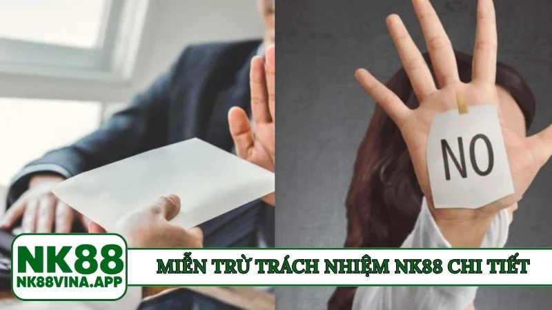 Miễn trừ trách nhiệm NK88 chi tiết