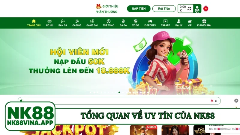 Tổng quan về uy tín của NK88